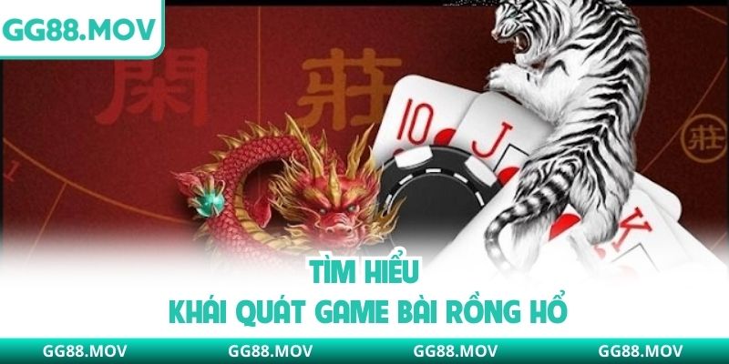 Tìm hiểu khái quát game bài rồng hổ